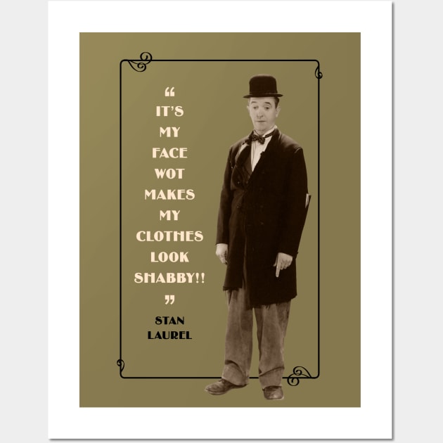 Laurel & Hardy Quotes: “It’s My Face Wot Makes My Clothes Look Shabby!” Wall Art by PLAYDIGITAL2020